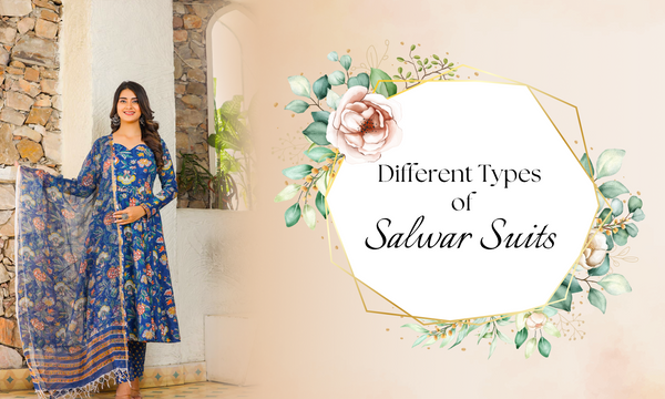 8 Different Types of Salwar Suits Trending This Year